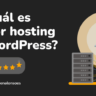 Cuál es el mejor hosting WordPress - miPW