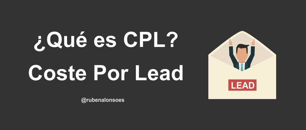 Qué es CPL o Coste Por Lead