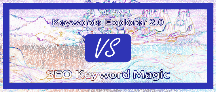 Ahrefs Keywords Explorer vs SEMrush SEO Keyword Magic
