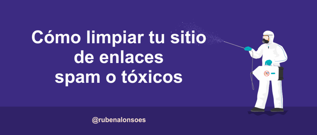 Cómo limpiar tu sitio de enlaces spam o tóxicos