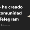Cómo he creado una comunidad de Telegram en Telegram