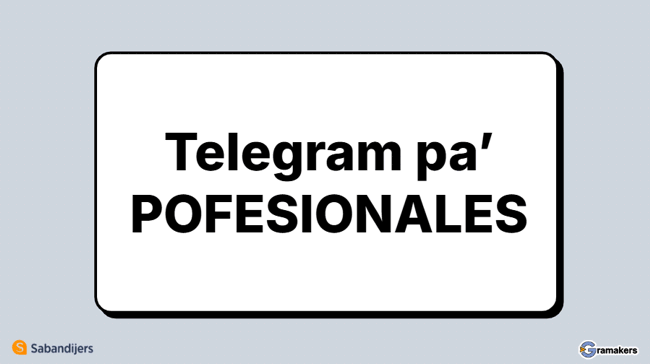 Charla Telegram pa pofesionales sabandijers